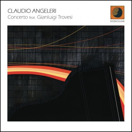 Cover for Claudio Angeleri · Concerto Featuring Gianluigi Trovesi (CD) (2023)