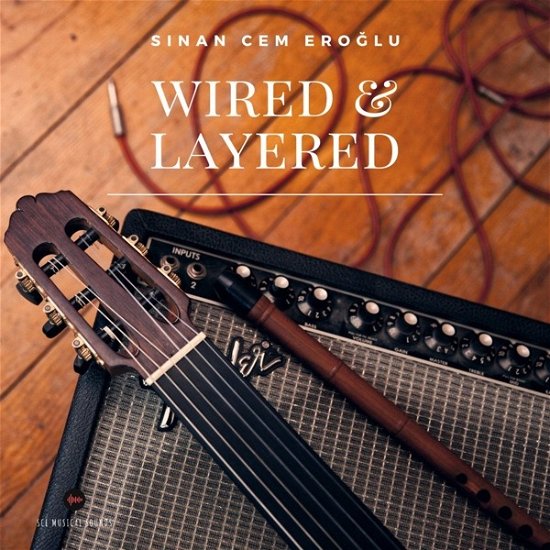 Cover for Sinan Cem Eroglu · Wired &amp; Layered (CD) (2020)