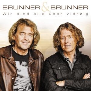 Cover for Brunner &amp; Brunner · Wir Sind Alle Uber 40 (CD) (2013)