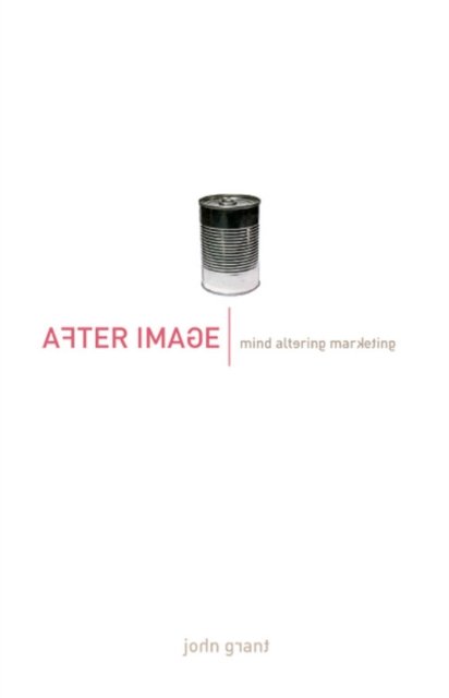 Cover for John Grant · After Image: Mind-altering Marketing (Innbunden bok) (2002)