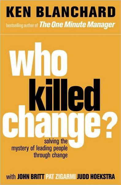 Cover for Ken Blanchard · Who Killed Change?: Solving the Mystery of Leading People Through Change (Taschenbuch) (2009)