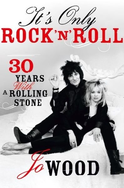 Cover for Jo Wood · It's Only Rock 'n' Roll: Thirty Years with a Rolling Stone (Paperback Bog) (2014)