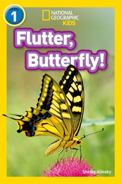 Cover for Shelby Alinsky · Flutter, Butterfly!: Level 1 - National Geographic Readers (Paperback Book) (2017)