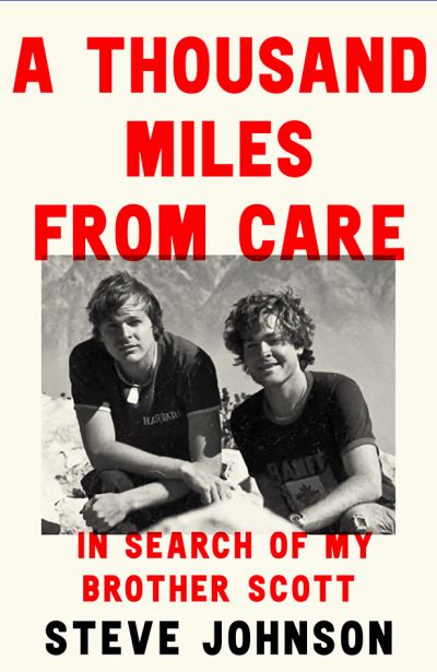 Cover for Steve Johnson · A Thousand Miles From Care: In Search of my Brother Scott (Paperback Book) (2024)