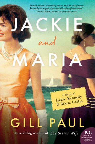 Jackie and Maria: A Novel of Jackie Kennedy & Maria Callas - Gill Paul - Books - HarperCollins - 9780062952493 - August 18, 2020