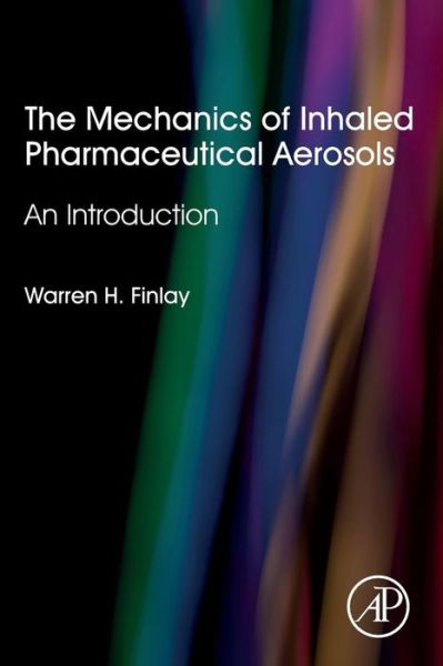 Cover for Finlay, Warren H. (University of Alberta, Edmonton, Canada) · The Mechanics of Inhaled Pharmaceutical Aerosols: An Introduction (Paperback Book) (2019)