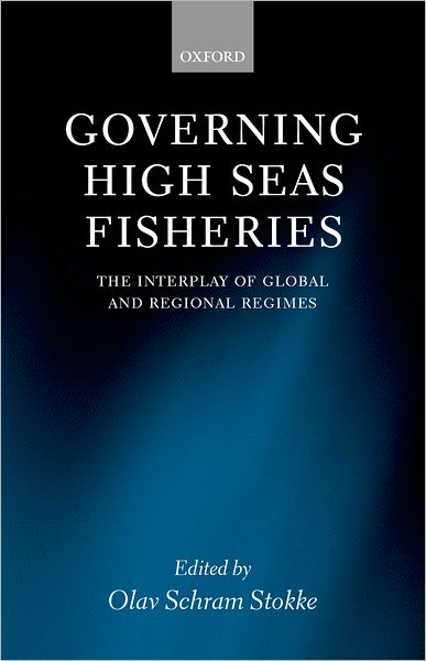 Cover for Stokke, Olav, Schram · Governing High Seas Fisheries: The Interplay of Global and Regional Regimes (Gebundenes Buch) (2001)