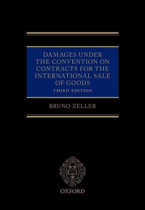 Cover for Zeller, Bruno (Professor in Transnational Commercial Law, Professor in Transnational Commercial Law, University of Western Australia) · Damages Under the Convention on Contracts for the International Sale of Goods (Inbunden Bok) [3 Revised edition] (2018)