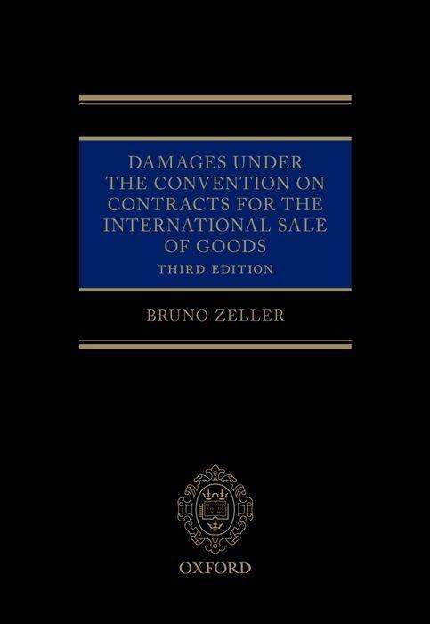 Cover for Zeller, Bruno (Professor in Transnational Commercial Law, Professor in Transnational Commercial Law, University of Western Australia) · Damages Under the Convention on Contracts for the International Sale of Goods (Hardcover Book) [3 Revised edition] (2018)