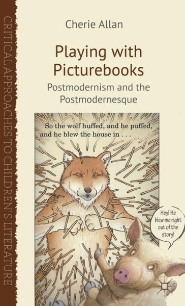 Cover for C. Allan · Playing with Picturebooks: Postmodernism and the Postmodernesque - Critical Approaches to Children's Literature (Innbunden bok) (2012)