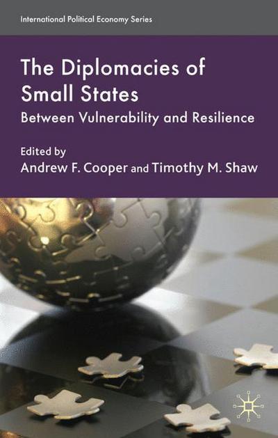 Cover for Andrew Fenton Cooper · The Diplomacies of Small States: Between Vulnerability and Resilience - International Political Economy Series (Gebundenes Buch) (2009)