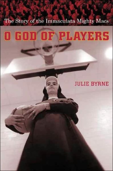 Cover for Byrne, Julie (Msgr. Thomas J. Hartman Chair for Catholic Studies) · O God of Players: The Story of the Immaculata Mighty Macs - Religion and American Culture (Paperback Bog) (2003)