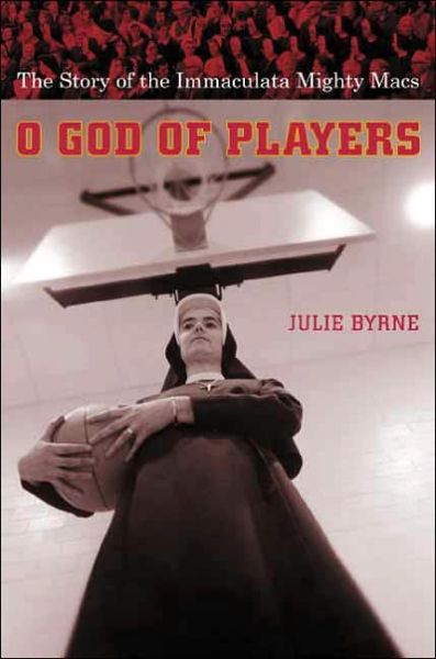 Cover for Byrne, Julie (Msgr. Thomas J. Hartman Chair for Catholic Studies) · O God of Players: The Story of the Immaculata Mighty Macs - Religion and American Culture (Paperback Book) (2003)