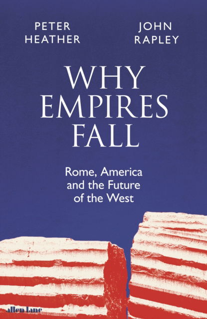 Cover for John Rapley · Why Empires Fall: Rome, America and the Future of the West (Hardcover Book) (2023)