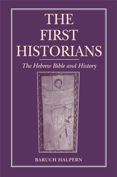 Cover for Halpern, Baruch (University of Georgia) · The First Historians: The Hebrew Bible and History (Paperback Book) (1996)