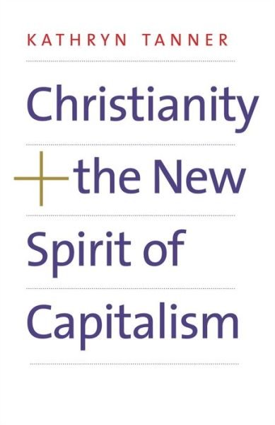 Cover for Kathryn Tanner · Christianity and the New Spirit of Capitalism (Pocketbok) (2021)