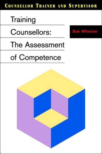 Cover for Sue Wheeler · Training Counsellors: The Assessment of Competence - Counsellor Trainer &amp; Supervisor (Taschenbuch) (1996)