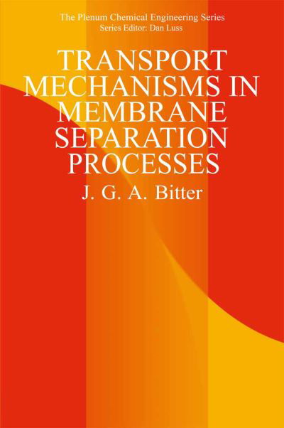 Cover for J.g.a. Bitter · Transport Mechanisms in Membrane Separation Processes (The Plenum Chemical Engineering Series) (Hardcover bog) (1991)