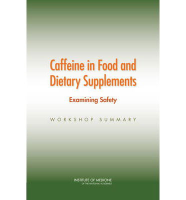 Cover for Institute of Medicine · Caffeine in Food and Dietary Supplements: Examining Safety: Workshop Summary (Paperback Book) (2014)