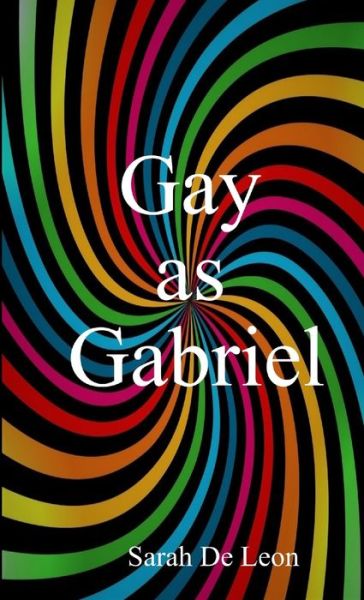Cover for Sarah de Leon · Gay As Gabriel (Book) (2019)