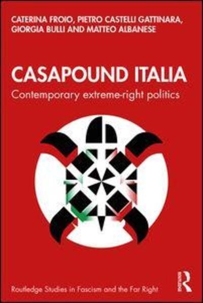 Cover for Froio, Caterina (Sciences Po, Paris, France) · CasaPound Italia: Contemporary Extreme-Right Politics - Routledge Studies in Fascism and the Far Right (Pocketbok) (2020)