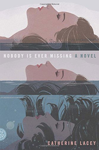 Cover for Catherine Lacey · Nobody Is Ever Missing: A Novel (Paperback Book) (2014)