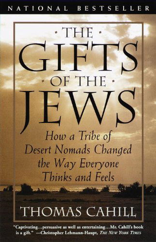 Cover for Thomas Cahill · The Gifts of the Jews: How a Tribe of Desert Nomads Changed the Way Everyone Thinks and Feels (Hinges of History) (Paperback Book) (1999)