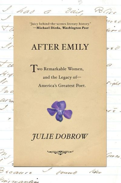 Cover for Dobrow, Julie (Tufts University) · After Emily: Two Remarkable Women and the Legacy of America's Greatest Poet (Paperback Book) (2020)