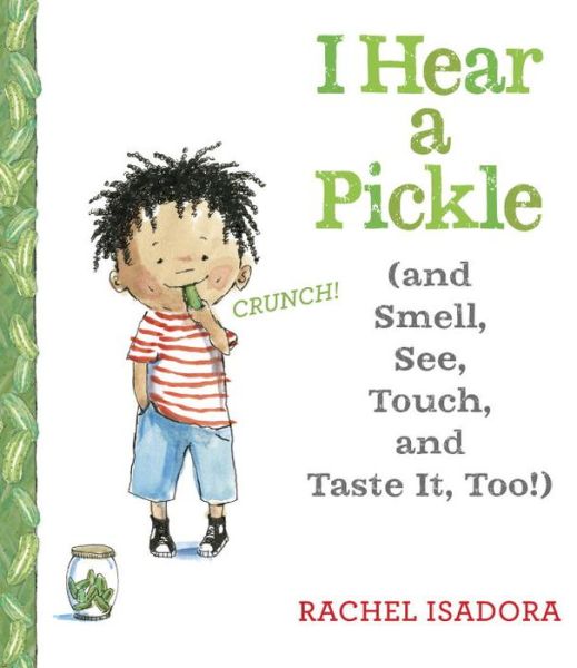 I Hear a Pickle - Rachel Isadora - Kirjat - Nancy Paulsen Books - 9780399160493 - tiistai 12. tammikuuta 2016