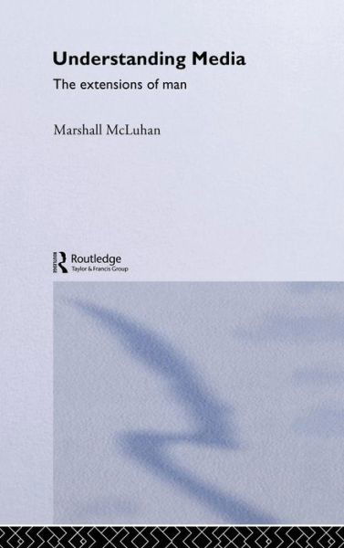 Cover for Marshall McLuhan · Understanding Media - Routledge Classics (Inbunden Bok) (2001)