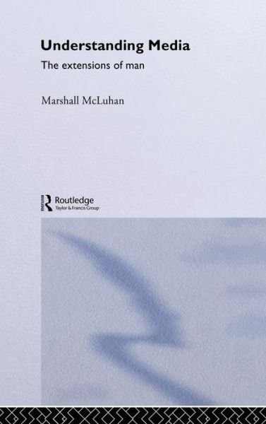 Cover for Marshall McLuhan · Understanding Media - Routledge Classics (Hardcover Book) (2001)