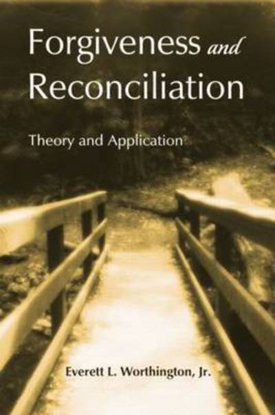 Cover for Worthington, Jr., Everett L. · Forgiveness and Reconciliation: Theory and Application (Paperback Bog) (2014)