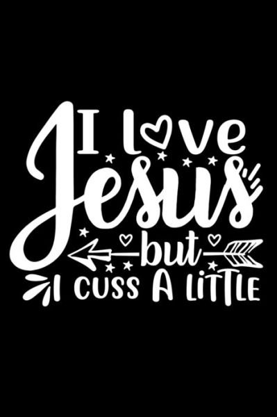 I Love Jesus But I Cuss A Little - Joyful Creations - Książki - Blurb - 9780464455493 - 26 kwietnia 2024