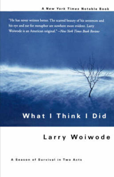 Cover for Larry Woiwode · What I Think I Did: a Season of Survival in Two Acts (Paperback Book) (2001)