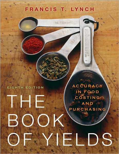 Cover for Lynch, Francis T. (ChefDesk.com; Columbia College in Sonora, CA) · The Book of Yields: Accuracy in Food Costing and Purchasing (Paperback Book) (2011)