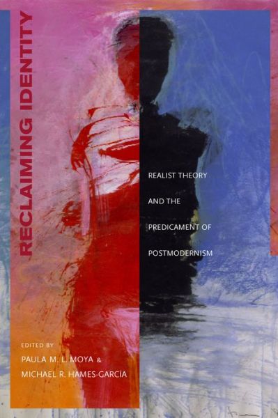 Reclaiming Identity: Realist Theory and the Predicament of Postmodernism - Paula M L Moya - Books - University of California Press - 9780520223493 - December 14, 2000