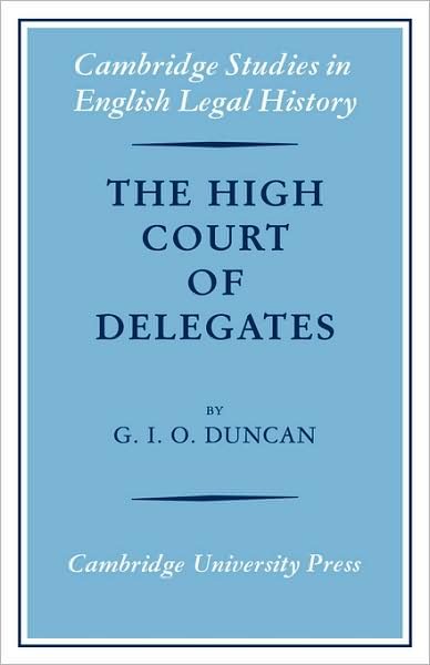 Cover for Duncan · The High Court of Delegates - Cambridge Studies in English Legal History (Paperback Bog) (2008)