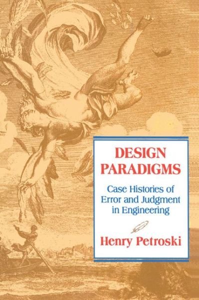 Cover for Henry Petroski · Design Paradigms: Case Histories of Error and Judgment in Engineering (Paperback Book) (1994)