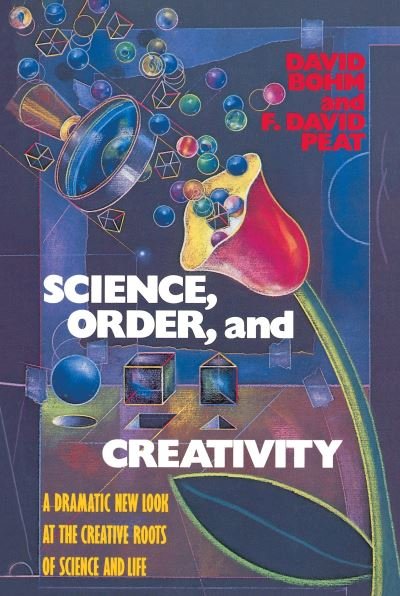 Cover for David Bohm · Science, Order, and Creativity: A Dramatic New Look at the Creative Roots of Science and Life (Taschenbuch) (1987)
