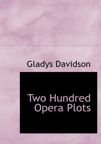 Two Hundred Opera Plots - Gladys Davidson - Books - BiblioLife - 9780554532493 - August 14, 2008