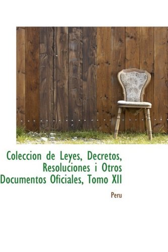 Cover for Peru · Coleccion De Leyes, Decretos, Resoluciones I Otros Documentos Oficiales, Tomo Xii (Hardcover Book) [Italian edition] (2008)