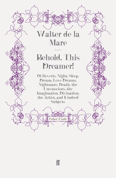 Cover for Walter De La Mare · Behold, This Dreamer!: Of Reverie, Night, Sleep, Dream, Love-Dreams, Nightmare, Death, the Unconscious, the Imagination, Divination, the Artist, and Kindred Subjects (Pocketbok) [Main edition] (2009)
