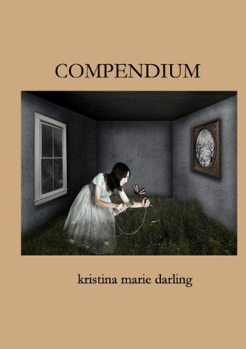 Cover for Kristina Marie Darling · Compendium &amp; Correspondence (Taschenbuch) (2013)