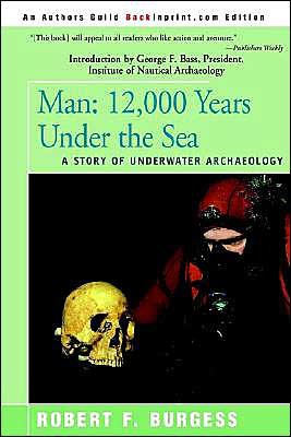 Cover for Robert F Burgess · Man: 12,000 Years Under the Sea: a Story of Underwater Archaeology (Paperback Bog) (2000)