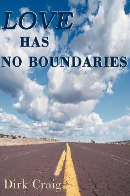 Love Has No Boundaries - Dirk Craig - Books - iUniverse - 9780595122493 - October 1, 2000