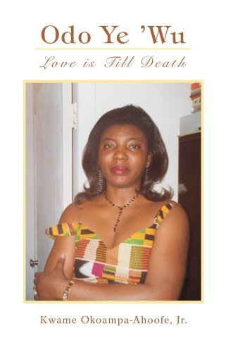Cover for Kwame Okoampa-ahoofe Jr. · Odo Ye 'wu: Love is Till Death (Paperback Bog) (2005)