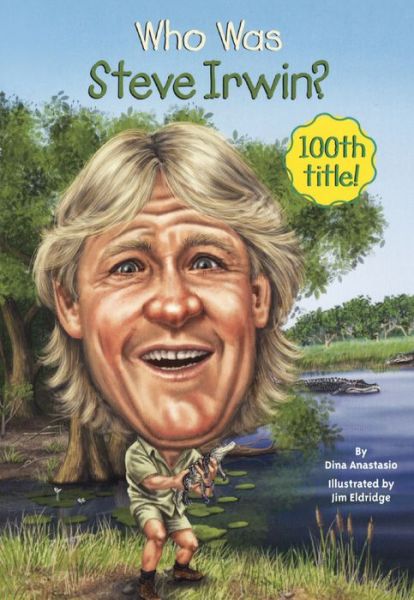 Cover for Dina Anastasio · Who Was Steve Irwin? (Bound for Schools &amp; Libraries) (Paperback Book) (2015)