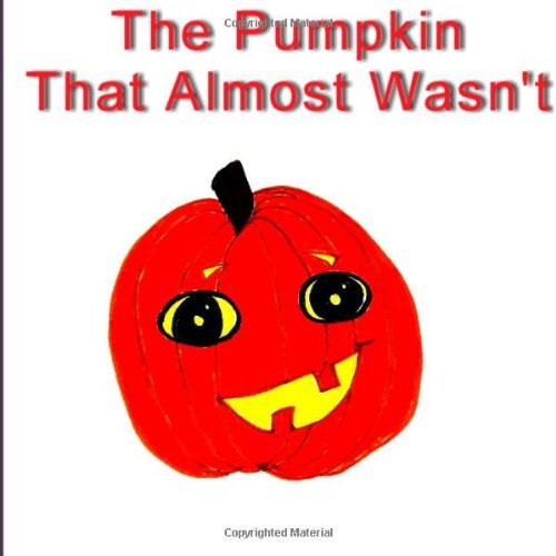 Cover for Rachel Huddleston · The Pumpkin That Almost Wasn't (Pocketbok) (2013)