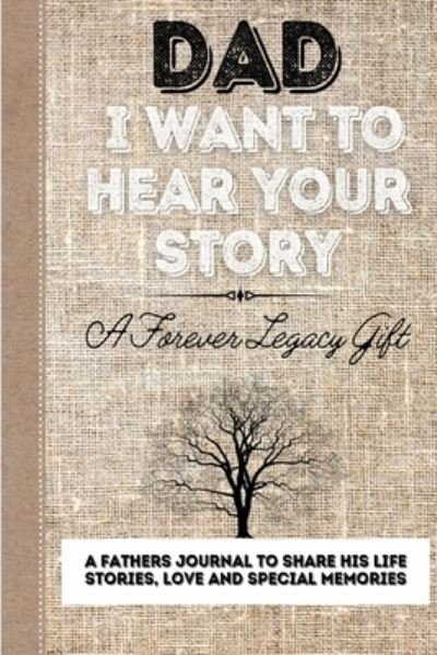 Cover for The Life Graduate Publishing Group · Dad, I Want To Hear Your Story: A Fathers Journal To Share His Life, Stories, Love And Special Memories (Pocketbok) (2020)