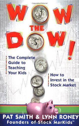 Wow the Dow!: the Complete Guide to Teaching Your Kids How to Invest in the Stock Market - Lynn Roney - Books - Touchstone - 9780684871493 - September 19, 2000